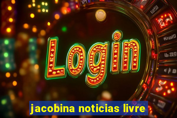 jacobina noticias livre